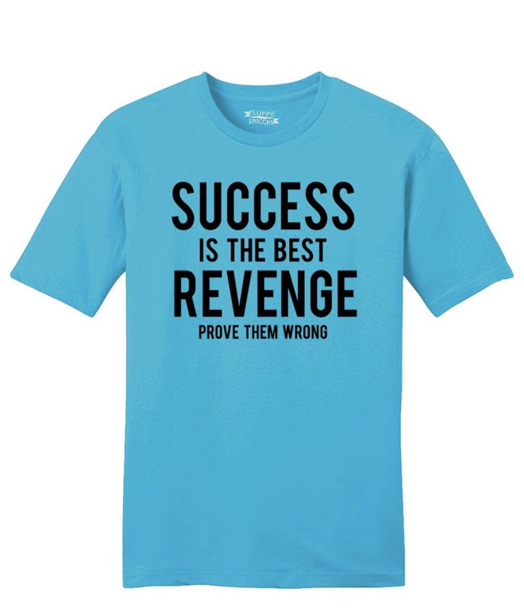 Men's Success is Best Revenge Prove Them Wrong T Shirt
